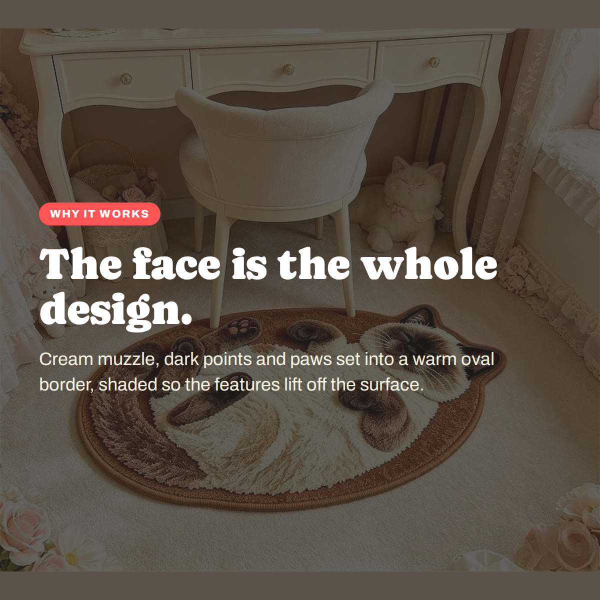 Why the Siamese Cat Face Oval Rug works: The face is the whole design