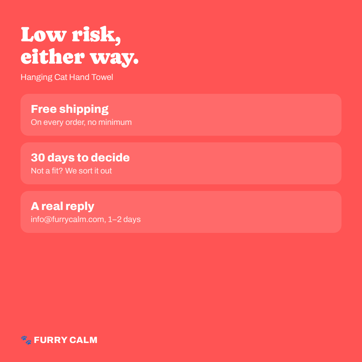 Furry Calm promise: free shipping, 30 days to decide, a real reply in 1-2 days